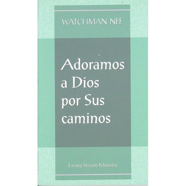 Adoramos a Dios por Sus Caminos