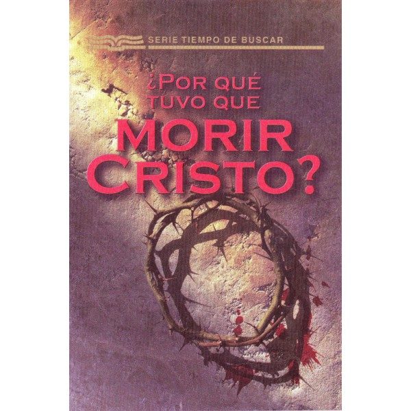 Por que Tuvo que Morir Cristo?