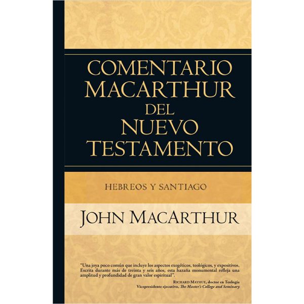 Comentario MacArthur del Nuevo Testamento, Hebreos, Santiago
