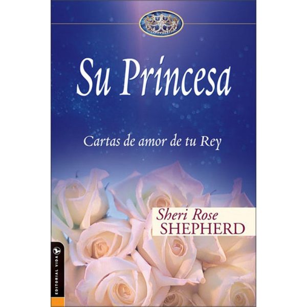 Su Princesa: Cartas de amor de tu Rey
