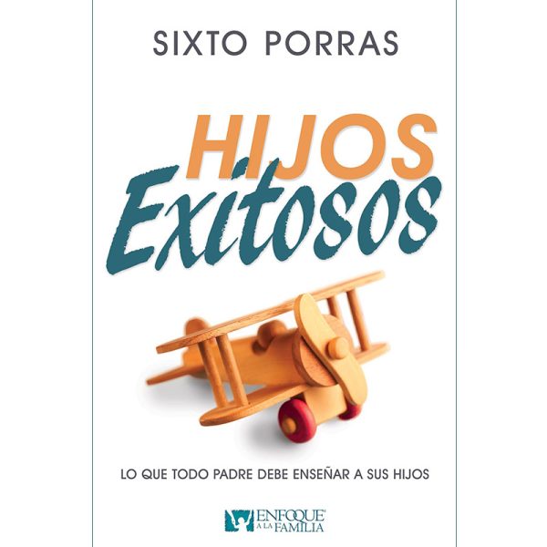 Hijos exitosos: lo que todo padre debe enseñar a sus hijos