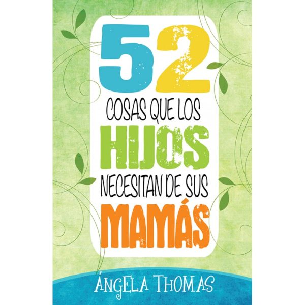 52 cosas que los hijos necesitan de sus mamás