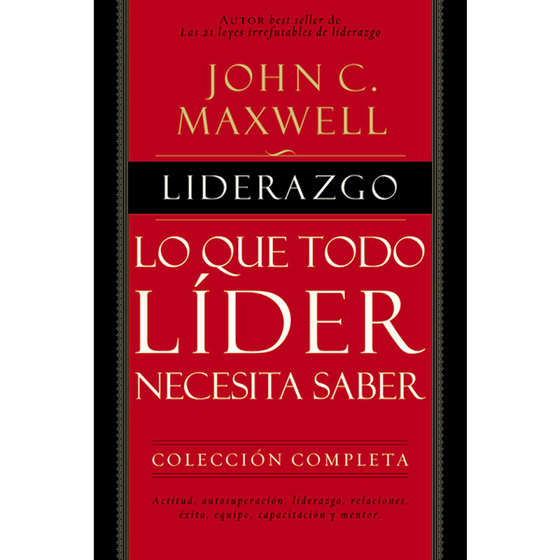 Liderazgo: Lo que todo líder necesita saber