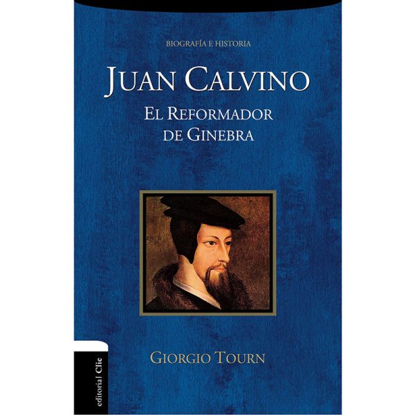 Juan Calvino el reformador de Ginebra