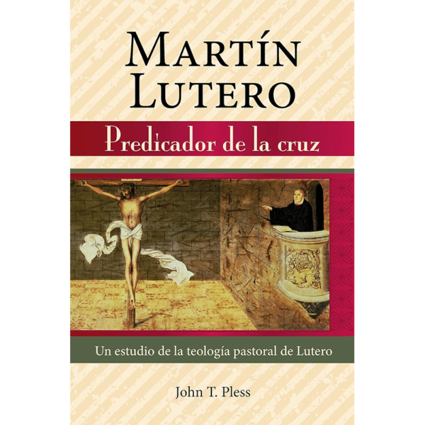 Martín Lutero predicador de la cruz