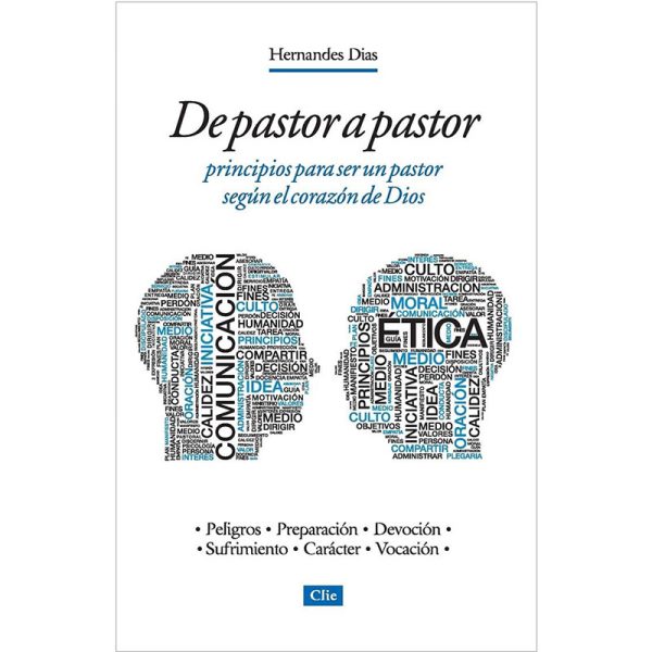 De pastor a pastor: principios para ser un pastor según el corazón de Dios