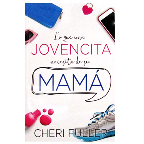 Lo que una Jovencita necesita de su Mamá.