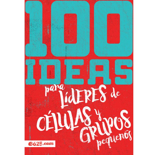 100 ideas para líderes de células y grupos pequeños
