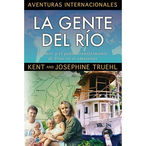 Aventuras internacionales: La gente del río, el amor y el poder transformador de Dios en el Amazonas