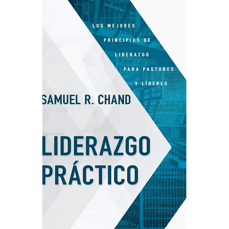 Liderazgo práctico: Los mejores principios de liderazgo para pastores y líderes