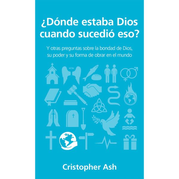 ¿Donde estaba Dios cuando sucedió eso?: Y otras preguntas sobre la bondad de Dios, su poder y su forma de obrar en el mundo - Bolsillo
