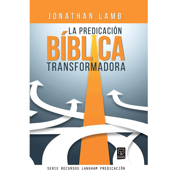 La predicación bíblica transformadora