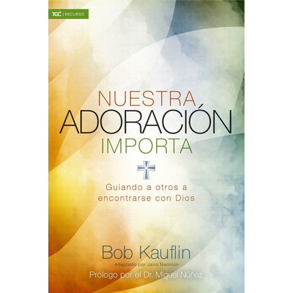 Nuestra adoración importa