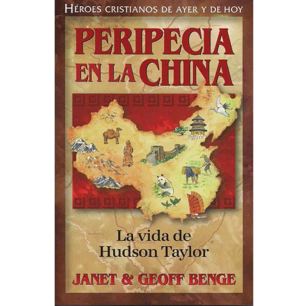 Héroes cristianos: Peripecia en la China, la vida de Hudson Taylor