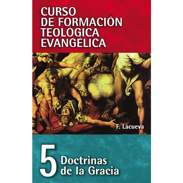 Doctrinas de la gracia, curso de formación teológica evangélica 5