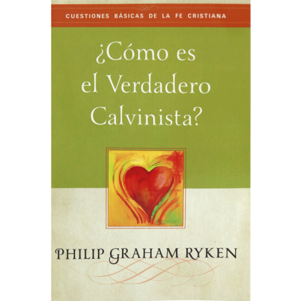 ¿Cómo es el verdadero Calvinista? - Folleto