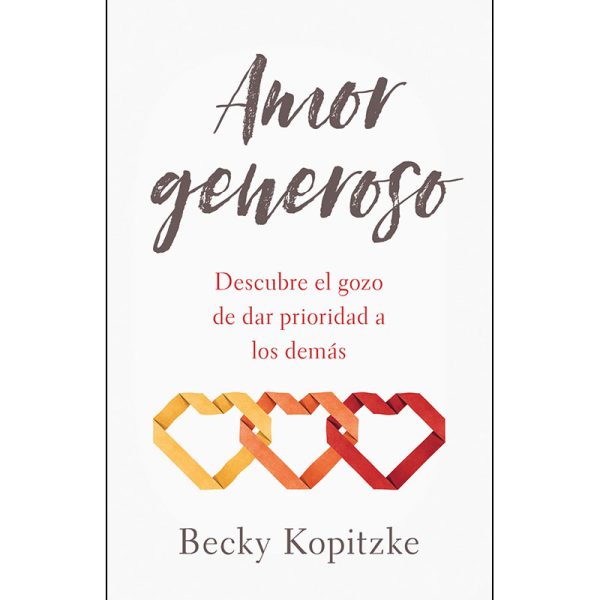 Amor generoso: Descubre el gozo de dar prioridad a los demás