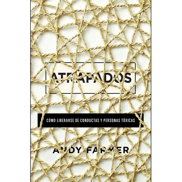 Atrapados: Cómo liberarse de conductas y personas tóxicas