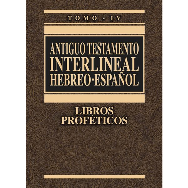 Antiguo Testamento interlineal Hebreo-Español, Libros Proféticos Tomo IV