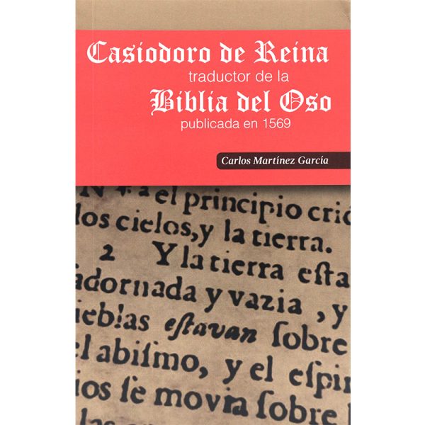Casiodoro de Reina: Traductor de la Biblia del Oso publicada en 1569