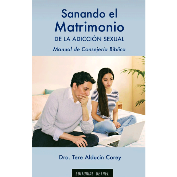 Sanando el matrimonio de la adicción sexual - Manual de consejería bíblica