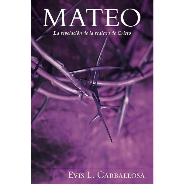 Mateo: La revelación de la realeza de Cristo – Un tomo