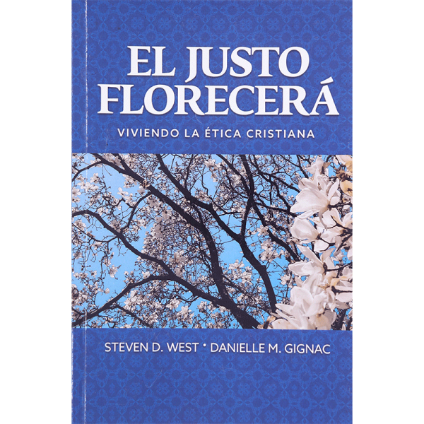 El justo florecerá - Viviendo la ética cristiana