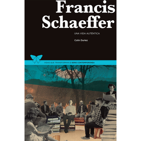 Francis Schaeffer: una vida auténtica