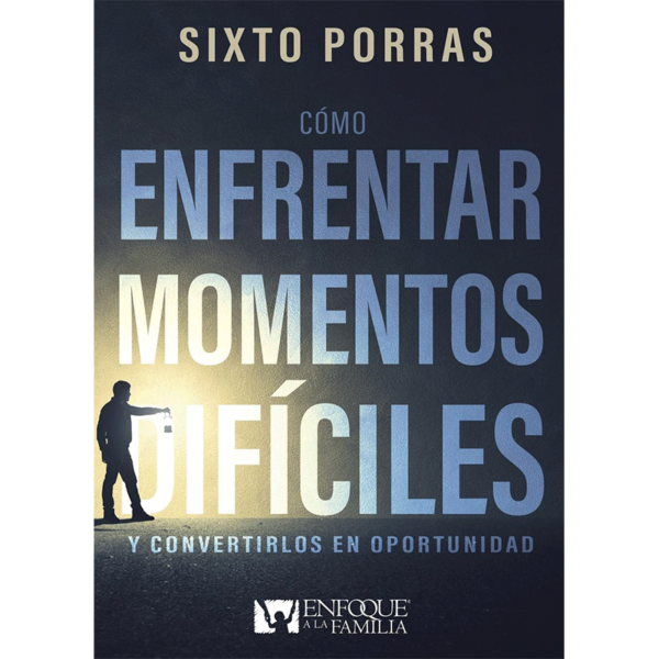 Cómo enfrentar momentos difíciles Y convertirlos en oportunidad