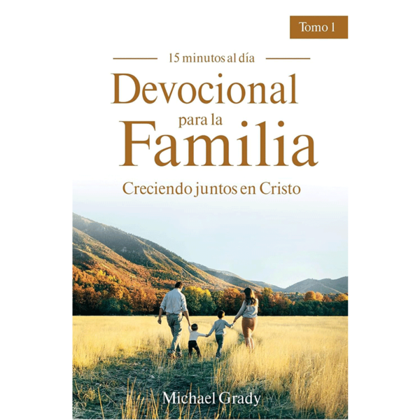 Devocional para la familia: Creciendo juntos en Cristo - Tomo 1