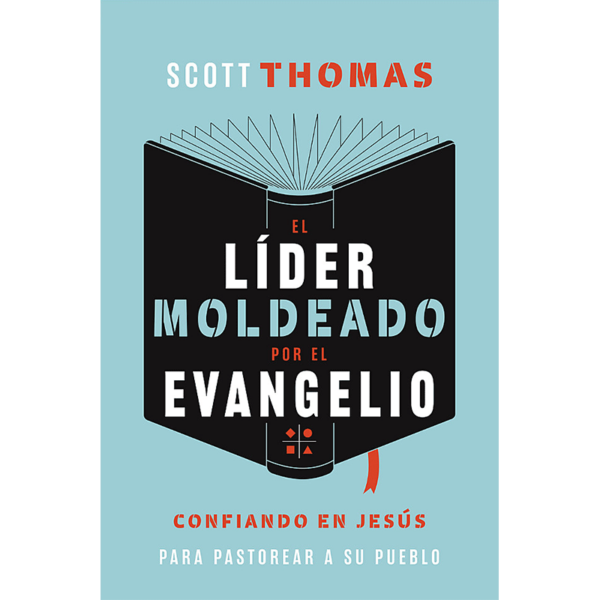 El líder moldeado por el evangelio