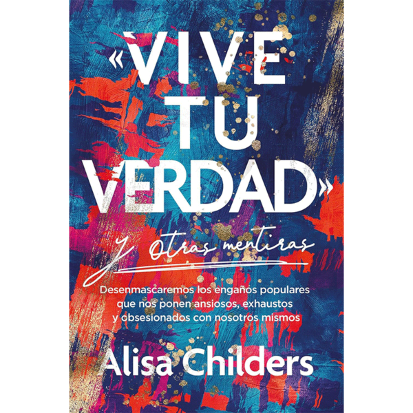 «Vive tu verdad» y otras mentiras