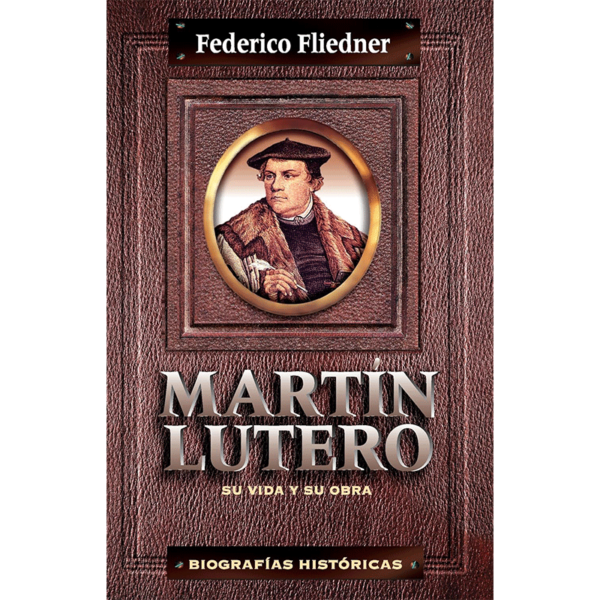 Martin Lutero Su Vida Y Su Obra
