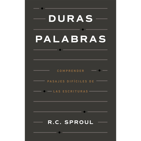 Duras palabras: Cómo entender pasajes difíciles de la Biblia