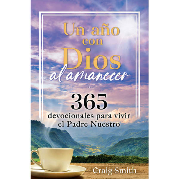 Un año con Dios al amanecer: 365 devocionales para vivir el Padre Nuestro