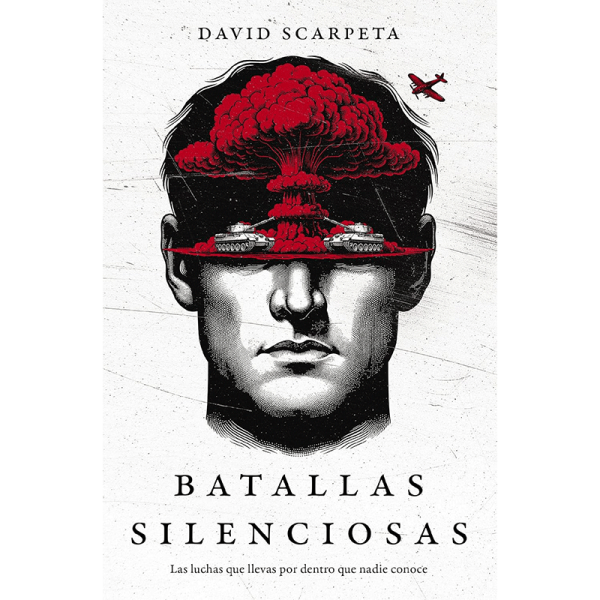 Batallas silenciosas: Las luchas que llevas por dentro que nadie conoce
