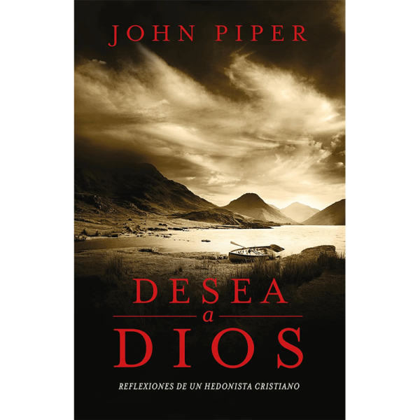 Desea a Dios: Reflexiones de un hedonista cristiano