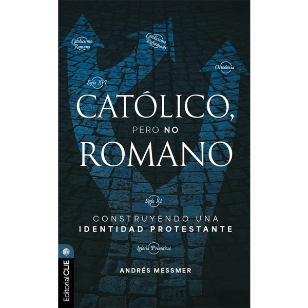 Católico, pero no romano: Construyendo una identidad protestante