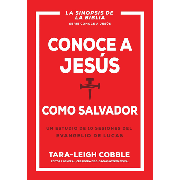Conoce a Jesús como Salvador: Un estudio de 10 sesiones del evangelio de Lucas