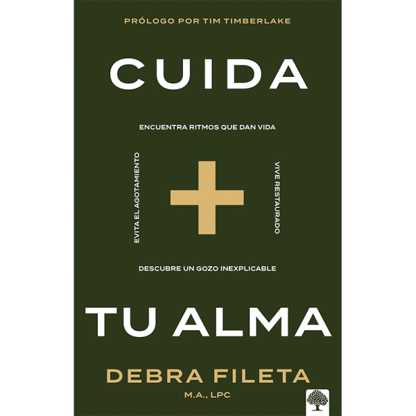 Cuida tu alma: Encuentra ritmos que dan vida, Vive restaurado, Descubre un gozo inexplicable, Evita el agotamiento