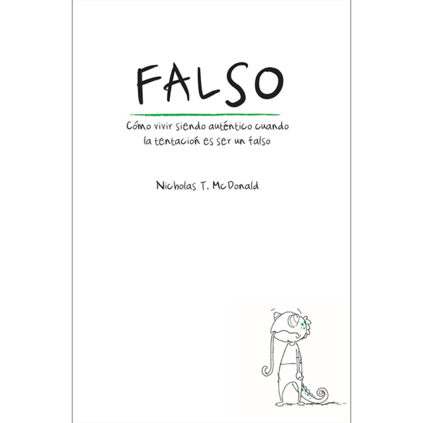 Falso: Cómo vivir siendo auténtico cuando la tentación es ser un falso