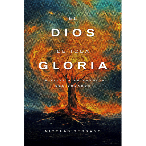El Dios de toda gloria: Un viaje a la esencia del creador