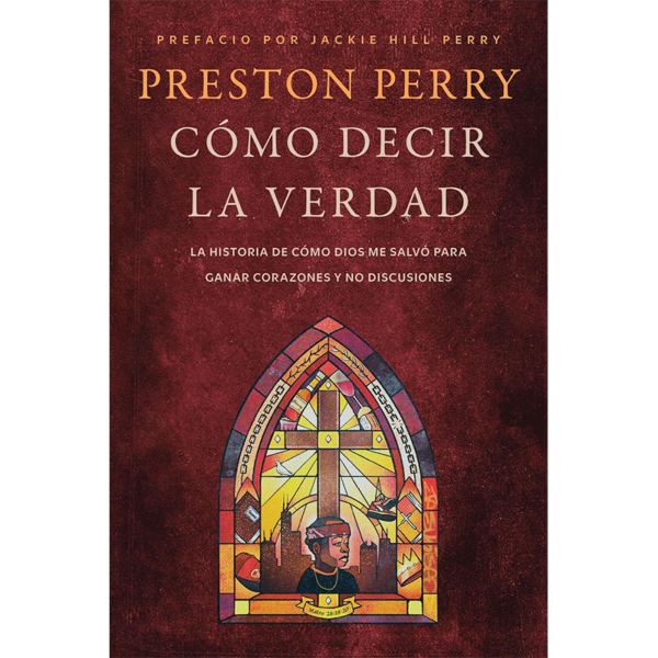 Cómo decir la verdad: La historia de cómo Dios me salvó para ganar corazones y no discusiones