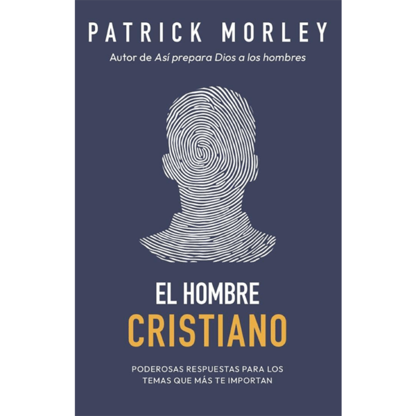 El hombre cristiano: Poderosas respuestas para los temas que más te importan