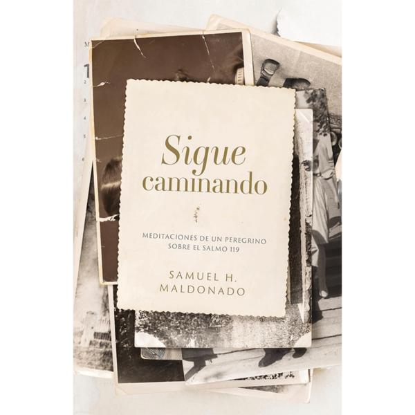 Sigue caminando: Meditaciones de un peregrino sobre el Salmo 119