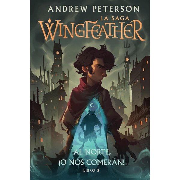 Al norte, ¡O nos comerán!: La saga Wingfeather - Libro 2