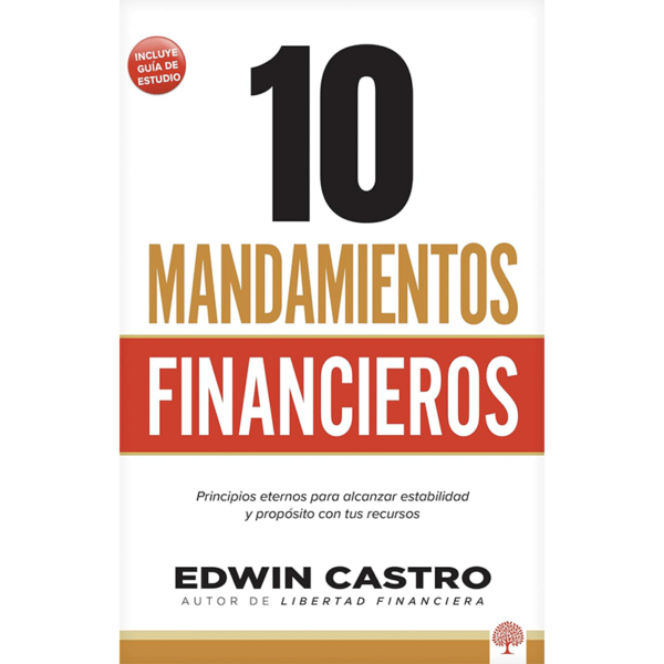 10 Mandamientos financieros: Principios eternos para alcanzar estabilidad y propósito con tus recursos
