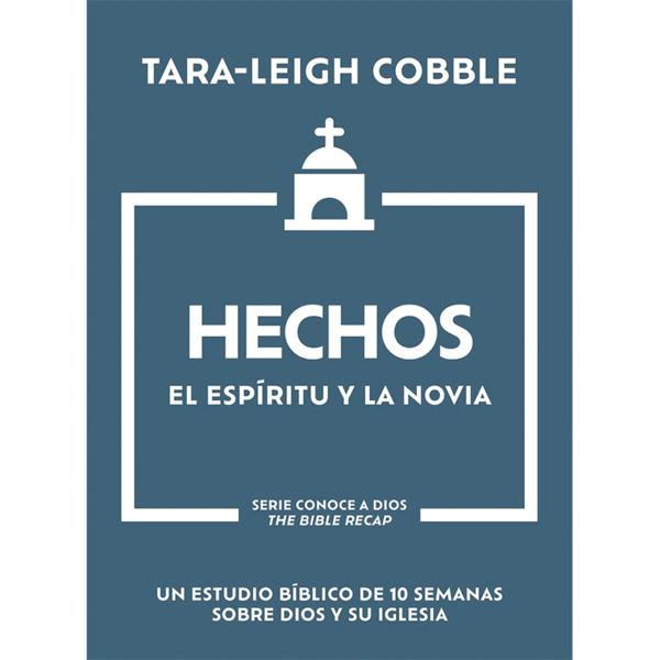 Hechos El Espíritu y la Novia: Un estudio bíblico de 10 semanas sobre Dios y su iglesia
