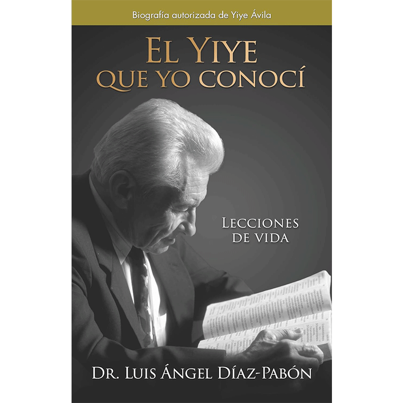 El Yiye que yo conocí: Lecciones de vida