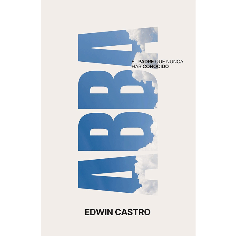 Abba: El Padre que nunca has conocido